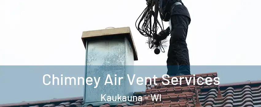  Chimney Air Vent Services Kaukauna - WI