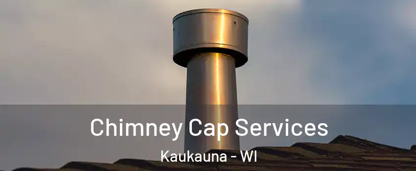  Chimney Cap Services Kaukauna - WI