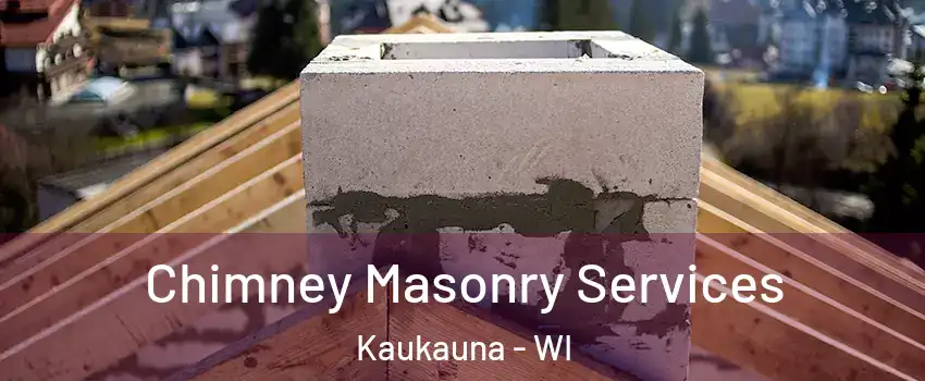  Chimney Masonry Services Kaukauna - WI