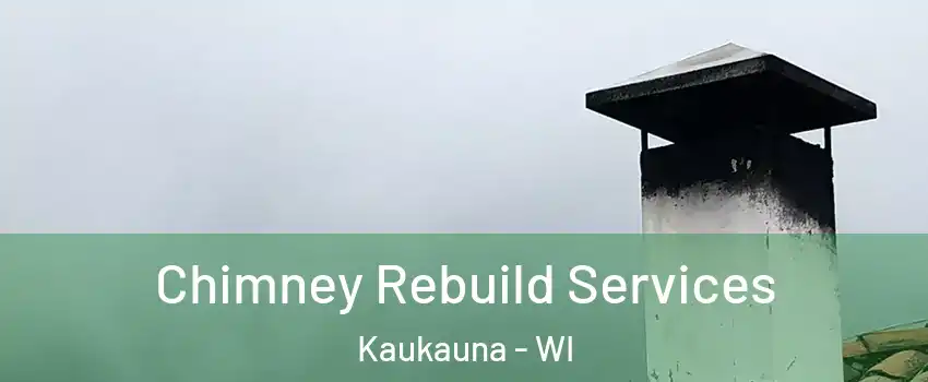  Chimney Rebuild Services Kaukauna - WI