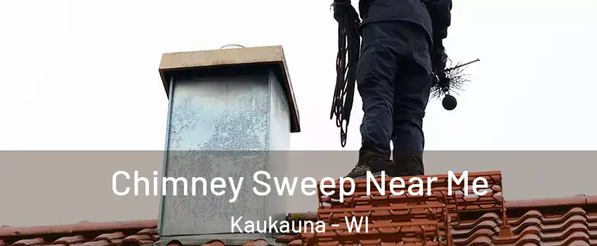  Chimney Sweep Near Me Kaukauna - WI