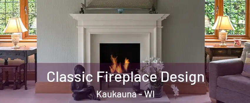  Classic Fireplace Design Kaukauna - WI