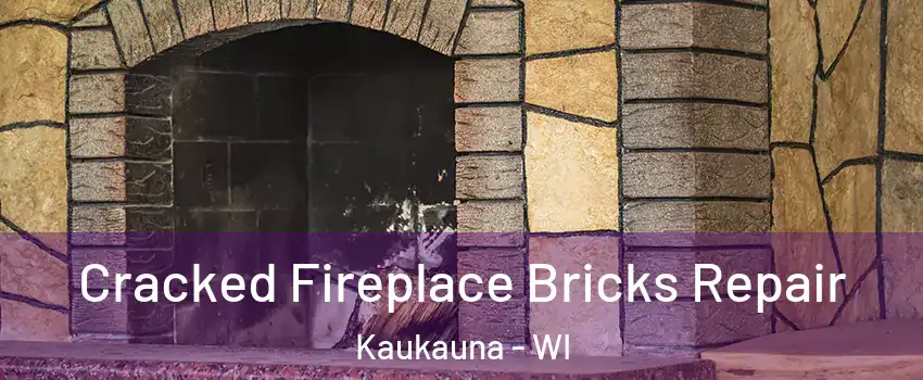  Cracked Fireplace Bricks Repair Kaukauna - WI