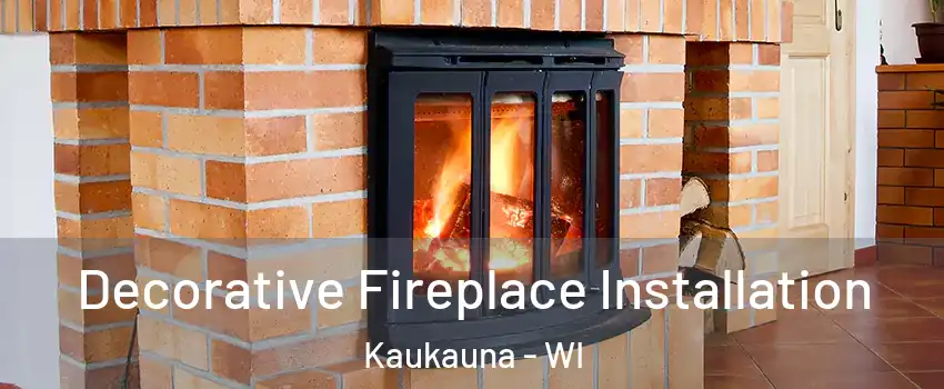  Decorative Fireplace Installation Kaukauna - WI