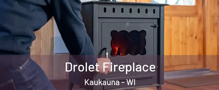  Drolet Fireplace Kaukauna - WI
