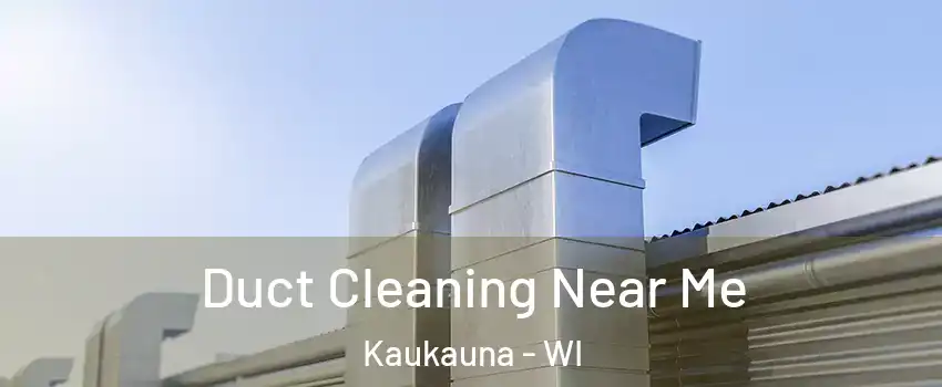  Duct Cleaning Near Me Kaukauna - WI