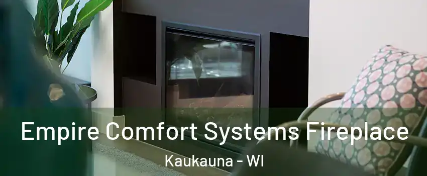  Empire Comfort Systems Fireplace Kaukauna - WI
