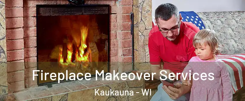  Fireplace Makeover Services Kaukauna - WI