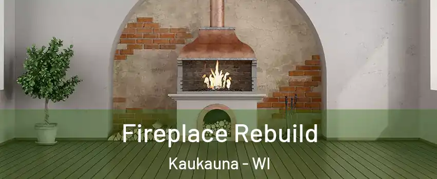  Fireplace Rebuild Kaukauna - WI