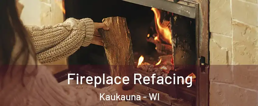  Fireplace Refacing Kaukauna - WI