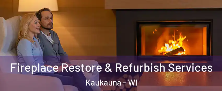  Fireplace Restore & Refurbish Services Kaukauna - WI