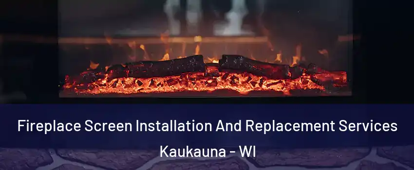  Fireplace Screen Installation And Replacement Services Kaukauna - WI