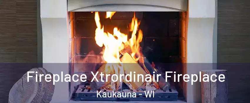 Fireplace Xtrordinair Fireplace Kaukauna - WI