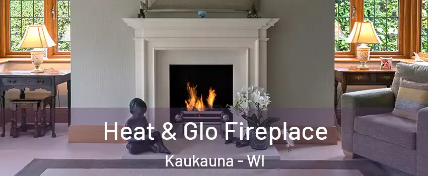  Heat & Glo Fireplace Kaukauna - WI