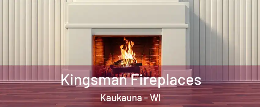  Kingsman Fireplaces Kaukauna - WI