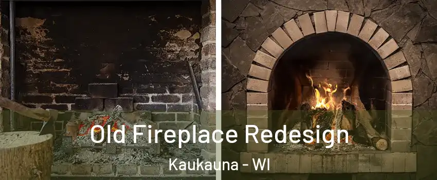  Old Fireplace Redesign Kaukauna - WI