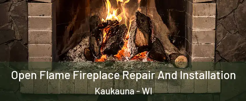  Open Flame Fireplace Repair And Installation Kaukauna - WI