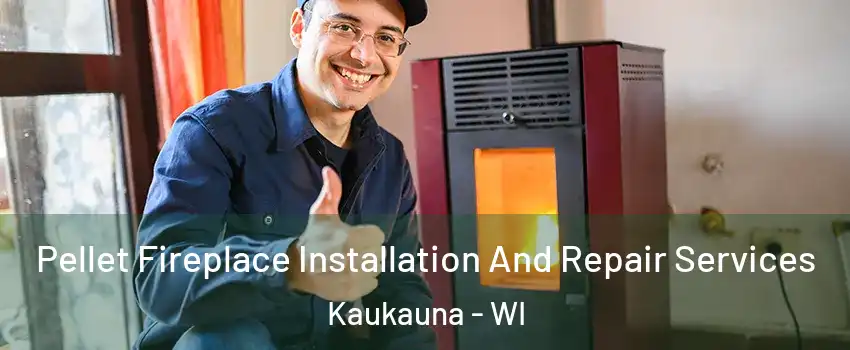  Pellet Fireplace Installation And Repair Services Kaukauna - WI