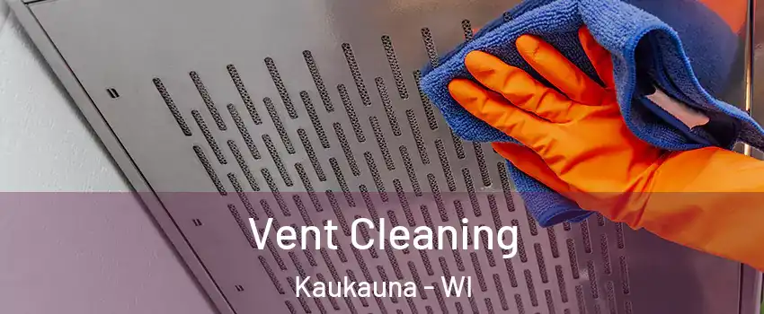  Vent Cleaning Kaukauna - WI