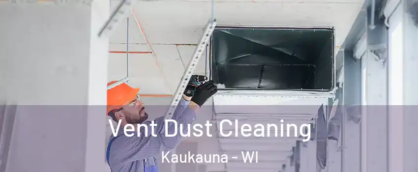  Vent Dust Cleaning Kaukauna - WI
