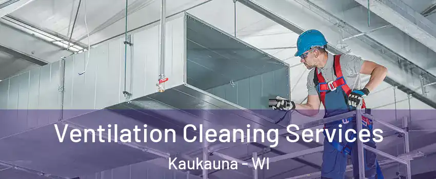  Ventilation Cleaning Services Kaukauna - WI