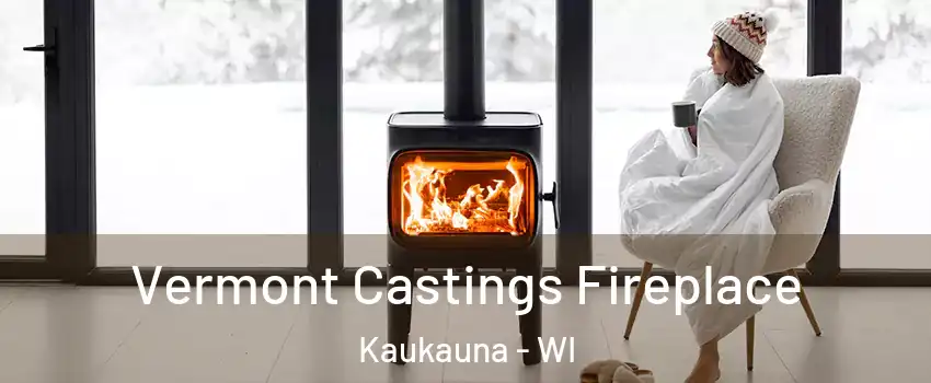  Vermont Castings Fireplace Kaukauna - WI